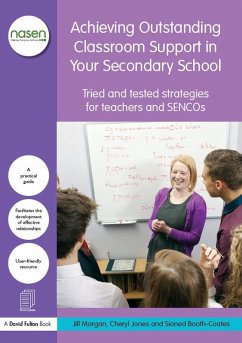 Achieving Outstanding Classroom Support in Your Secondary School (eBook, PDF) - Morgan, Jill; Jones, Cheryl; Booth-Coates, Sioned