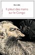 Il pleut des mains sur le Congo (eBook,... - Bild 1