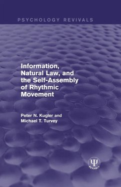 Information, Natural Law, and the Self-Assembly of Rhythmic Movement (eBook, ePUB) - Kugler, Peter N.; Turvey, Michael T.