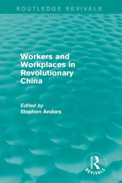 Cover Workers and Workplaces in Revolutionary China (eBook, ePUB)