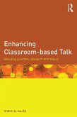 Enhancing Classroom-based Talk (eBook, ePUB) Enhancing Classroom-based Talk (eBook, ePUB)