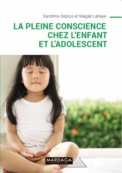 La pleine conscience chez l'enfant et l'adolescent (eBook, ePUB) - Deplus, Sandrine; Lahaye, Magali