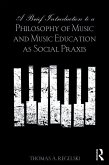 A Brief Introduction to A Philosophy of Music and Music Education as Social Praxis (eBook, ePUB)