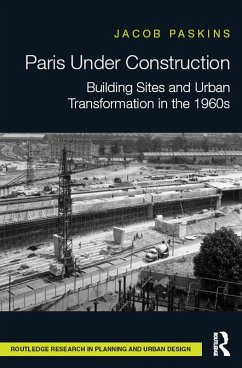 Paris Under Construction (eBook, PDF) - Paskins, Jacob
