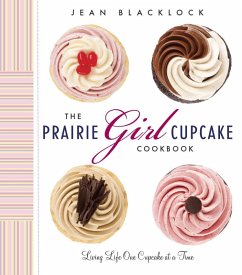 The Prairie Girl Cupcake Cookbook (eBook, ePUB) - Blacklock, Jean