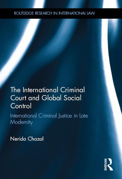 The International Criminal Court and Global Social Control (eBook, ePUB) The International Criminal Court and Global Social Control (eBook, ePUB)