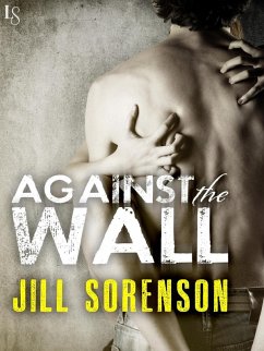 Against the Wall (eBook, ePUB) - Sorenson, Jill