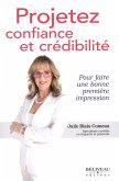 Projetez confiance et credibilite (eBook, ePUB) Projetez confiance et credibilite (eBook, ePUB)