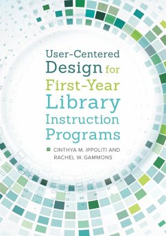 User-Centered Design for First-Year Library Instruction Programs - Ippoliti, Cinthya; Gammons, Rachel