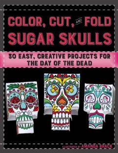 Color, Cut, and Fold Sugar Skulls - Brack, Amanda