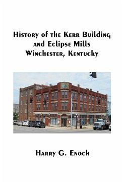 History of the Kerr Building and Eclipse Mills, Winchester, Kentucky - Enoch, Harry G.