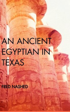An Ancient Egyptian in Texas - Nashed, Fred