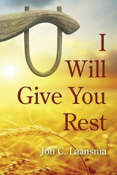 I Will Give You Rest - Laansma, Jon C.