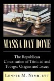 Massa Day Done: The Republican Constitution of Trinidad and Tobago: Origins and Issues