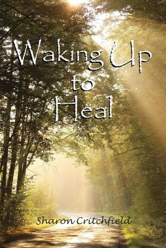 Waking Up to Heal - Critchfield, Sharon