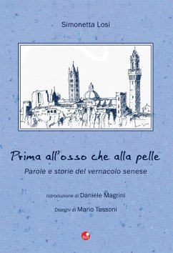Cover Prima all'osso che alla pelle. Parole e storie del vernacolo senese