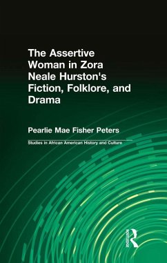 The Assertive Woman in Zora Neale Hurston's Fiction, Folklore, and Drama (eBook, PDF) - Peters, Pearlie Mae Fisher