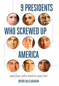 9 Presidents Who Screwed Up America (eBook, ePUB) - Mcclanahan, Brion