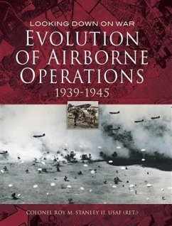 Evolution of Airborne Operations 1939-1945 (eBook, PDF) - Stanley II USAF, Colonel Roy