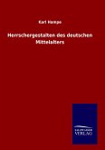 Herrschergestalten des deutschen Mittelalters Herrschergestalten des deutschen Mittelalters