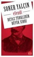 Efendi - Beyaz Türklerin Büyük Sirri - Yalcin, Soner