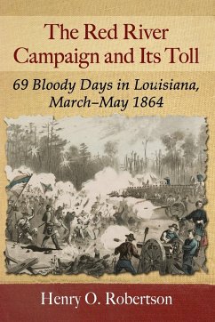 The Red River Campaign and Its Toll - Robertson, Henry O.