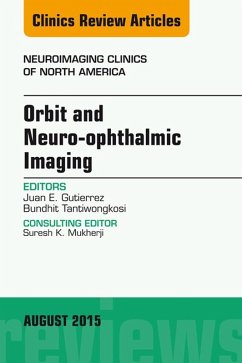 Orbit and Neuro-ophthalmic Imaging, An Issue of Neuroimaging Clinics (eBook, ePUB) - Gutierrez, Juan E.