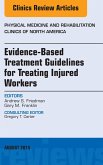 Evidence-Based Treatment Guidelines for Treating Injured Workers, An Issue of Physical Medicine and Rehabilitation Clinics of North America (eBook, ePUB) Evidence-Based Treatment Guidelines for Treating Injured Workers, An Issue of Physical Medicine and Rehabilitation Clinics of North America (eBook, ePUB)