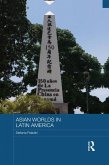 Asian Worlds in Latin America (eBook, PDF) Asian Worlds in Latin America (eBook, PDF)