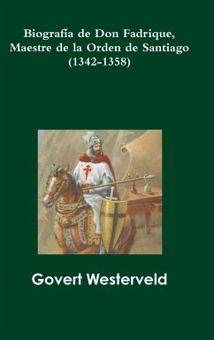 Biografía de Don Fadrique, Maestre de la Orden de Santiago (1342-1358) - Westerveld, Govert