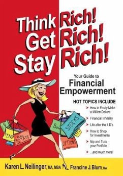 Think Rich! Get Rich! Stay Rich! - Neilinger MA MBA, Karen L; Blum MA, Francine J