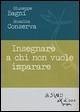 Insegnare a chi non vuole imparare