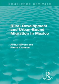 Rural Development and Urban-Bound Migration in Mexico (eBook, ePUB) - Silvers, Arthur; Crosson, Pierre