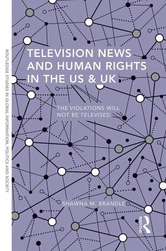 Television News and Human Rights in the US & UK (eBook, ePUB) - Brandle, Shawna M.