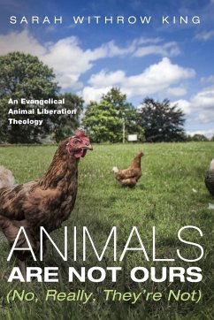 Animals Are Not Ours (No, Really, They're Not) - King, Sarah Withrow