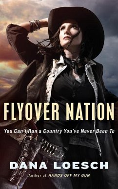 Flyover Nation: You Can't Run a Country You've Never Been to - Loesch, Dana