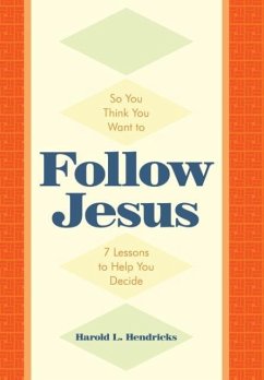 So You Think You Want to Follow Jesus - Hendricks, Harold L.
