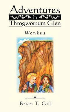 Adventures in Throgwottum Glen - Gill, Brian T.