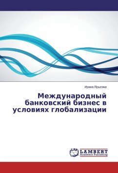 Mezhdunarodnyj bankovskij biznes v usloviyah globalizacii - Yarygina, Irina