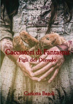 Cacciatori di Fantasmi - Figli del Diavolo - Bazoli, Carlotta