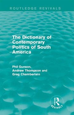 The Dictionary of Contemporary Politics of South America (eBook, PDF) - Gunson, Phil