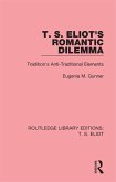 T. S. Eliot's Romantic Dilemma (eBook, ePUB)