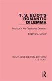 T. S. Eliot's Romantic Dilemma (eBook, PDF)