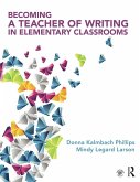 Becoming a Teacher of Writing in Elementary Classrooms (eBook, ePUB)
