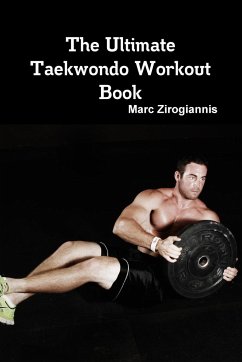 The Ultimate Taekwondo Workout Book - Zirogiannis, Marc