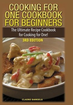 Cooking for One Cookbook for Beginners - Daniels, Claire