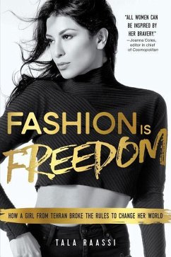 Fashion Is Freedom: How a Girl from Tehran Broke the Rules to Change Her World - Raassi, Tala