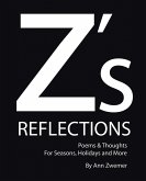 Z's Reflections: Poems & Thoughts For Seasons, Holidays and More