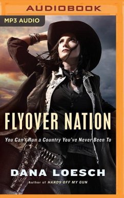 Flyover Nation: You Can't Run a Country You've Never Been to - Loesch, Dana