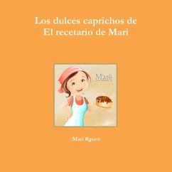 Los dulces caprichos de El recetario de Mari - Rguez, Mari